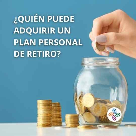 Quiénes pueden adquirir un plan de retiro